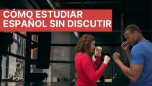 Como estudiar español y no discutir